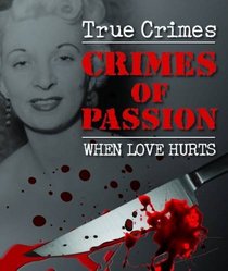 Crimes of Passion: When Love Hurts