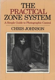 The Practical Zone System: A Simple Guide to Photographic Control