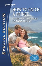 How to Catch a Prince (Royal Babies, Bk 3) (Harlequin Special Edition, No 2247)