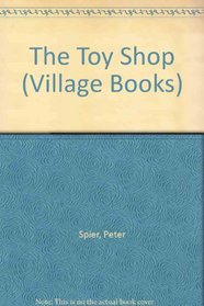 The Toy Shop (Spier, Peter. Village Books.)
