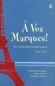 A Vos Marques! : An Accelerated French Course (Teacher's Book)