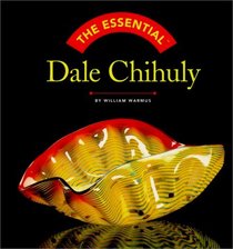 The Essential Dale Chihuly (Essential Series)