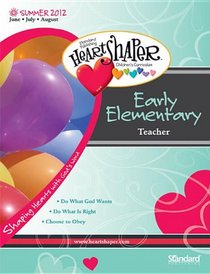 Early Elementary Teacher-Summer 2012 (HeartShaper Children's Curriculum)