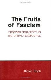The Fruits of Fascism: Postwar Prosperity in Historical Perspective (Cornell Studies in Political Economy)