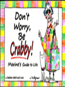 Don't Worry, Be Crabby!: Maxine's Guide to Life (A Shoebox Greetings Book)