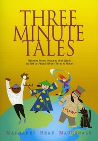 Three-Minute Tales: Stories from Around the World to Tell or Read When Time is Short