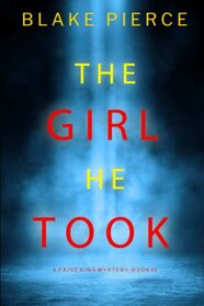 The Girl He Took (A Paige King FBI Suspense Thriller?Book 3)