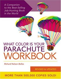 What Color Is Your Parachute Workbook: How to Create a Picture of Your Ideal Job or Next Career