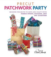 Precut Patchwork Party: Projects to Sew and Craft with Fabric Strips, Squares, and Fat Quarters