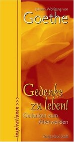 Gedenke zu leben!