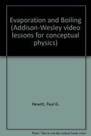 Evaporation and Boiling (Addison-Wesley video lessons for conceptual physics)
