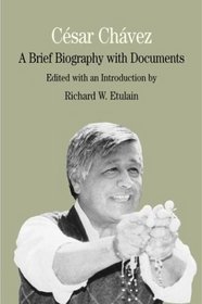 Cesar Chavez : A Brief Biography with Documents (The Bedford Series in History and Culture)