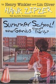 Summer School! What Genius Thought That Up? (Hank Zipzer, Bk 8)