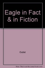 Eagle in Fact & in Fiction