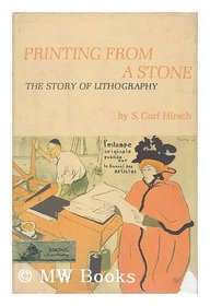 Printing from a Stone: The Story of Lithography