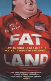 Fat Land : How Americans Became the Fattest People in the Land