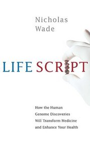 Life Script: How the Human Genome Discoveries Will Transform Medicine and Enhance Your Health