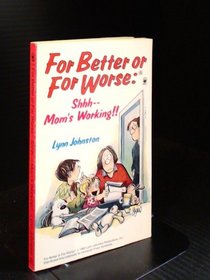 For Better Or For Worse: Shhh--Mom's Working!! (For Better Or Worse)