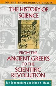 The History of Science from the Ancient Greeks to the Scientific Revolution (On the Shoulders of Giants)