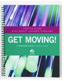 How to Guide Girl Scout Juniors Through: Get Moving!
