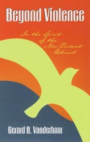 Beyond Violence: In the Spirit of the Non-Violent Christ