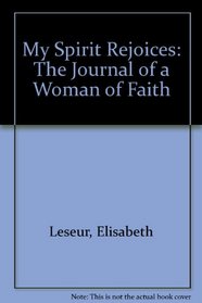 My Spirit Rejoices: The Journal of a Woman of Faith