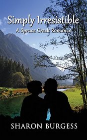 Simply Irresistible: A Spruce Creek Romance