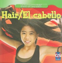 Hair / El Cabello (Let's Read About Our Bodies / Hablemos Del Cuerpo Humano)