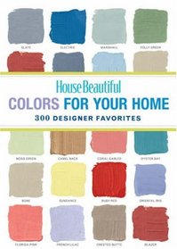 House Beautiful Colors for Your Home: 300 Designer Favorites (House Beautiful Series)