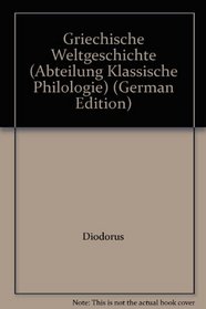 Griechische Weltgeschichte (Abteilung Klassische Philologie) (German Edition)