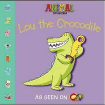 Lou the Crocodile (Animal Stories)