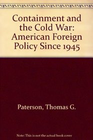 Containment and the Cold War: American Foreign Policy Since 1945