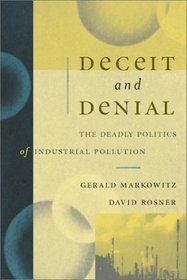 Deceit and Denial: The Deadly Politics of Industrial Pollution