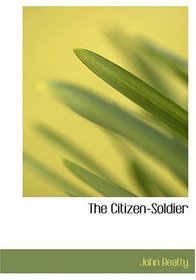 The Citizen-Soldier (Large Print Edition)