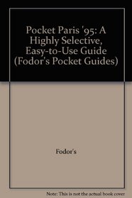 Pocket Paris '95: A Highly Selective, Easy-to-Use Guide (Fodor's Pocket Guides)