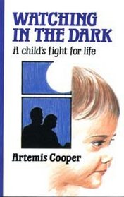 Watching in the Dark: A Child's Fight for Life