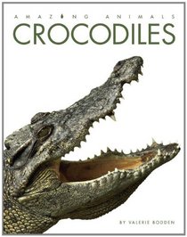 Amazing Animals: Crocodiles