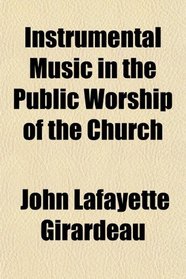 Instrumental Music in the Public Worship of the Church