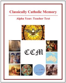 Classically Catholic Memory Teacher's Manual Alpha Year