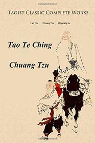 Taoist Classic Complete Works: Tao Te Ching, Chuang Tzu