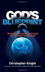 God's Blueprint: Scientific Evidence that the Earth was Created to Produce Humans