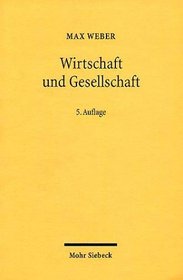 Wirtschaft und Gesellschaft. Grundri der Verstehenden Soziologie.