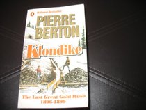 Klondike; The Last Great Gold Rush 1896-1899