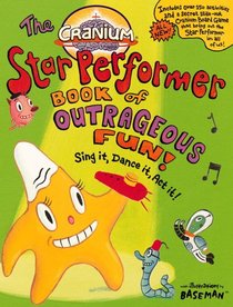 Cranium: The Star Performer Book of Outrageous Fun!: Sing it, Dance it, Act it! (Cranium Books of Outrageous Fun)