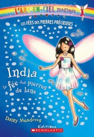 ARC-En-Ciel Magique 1: India, La Fee Des Pierres de Lune (L'Arc-En-Ciel Magique - Les Fees Des Bijoux) (French Edition)