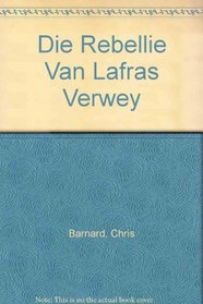 Die Rebellie Van Lafras Verwey (Afrikaans Edition)