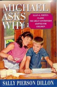 Michael Asks Why: Ellen G. White's Classic the Great Controversy Adapted for Children
