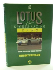 Lotus, the Sports-Racing Cars: Design, Development, Racing Histories