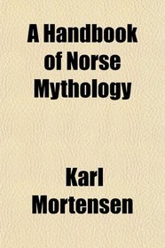 A Handbook of Norse Mythology