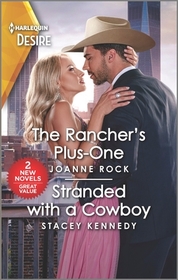 The Rancher's Plus-One / Stranded with a Cowboy (Harlequin Desire)